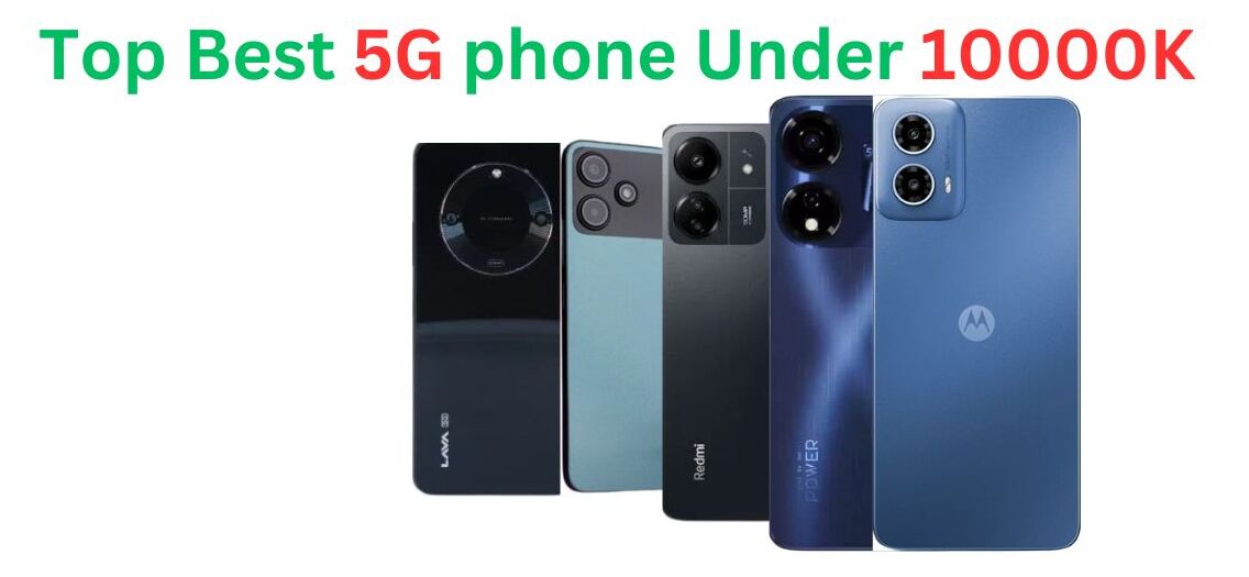 Top 5 Best 5G Smartphones Under 10000K Budget 2024: 10000Rs के अंदर 5 जबरदस्त फ़ोन